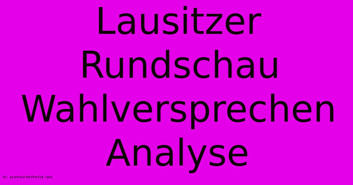 Lausitzer Rundschau Wahlversprechen Analyse