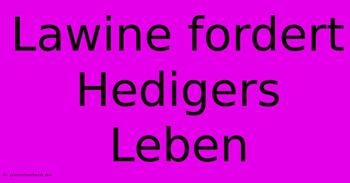 Lawine Fordert Hedigers Leben