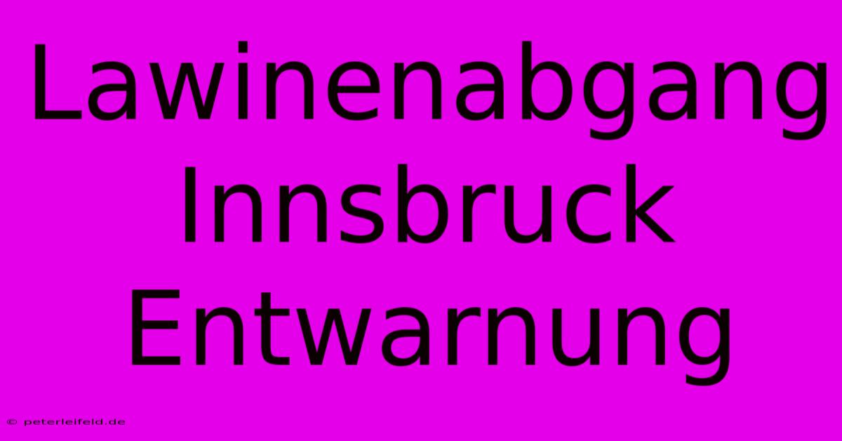 Lawinenabgang Innsbruck Entwarnung