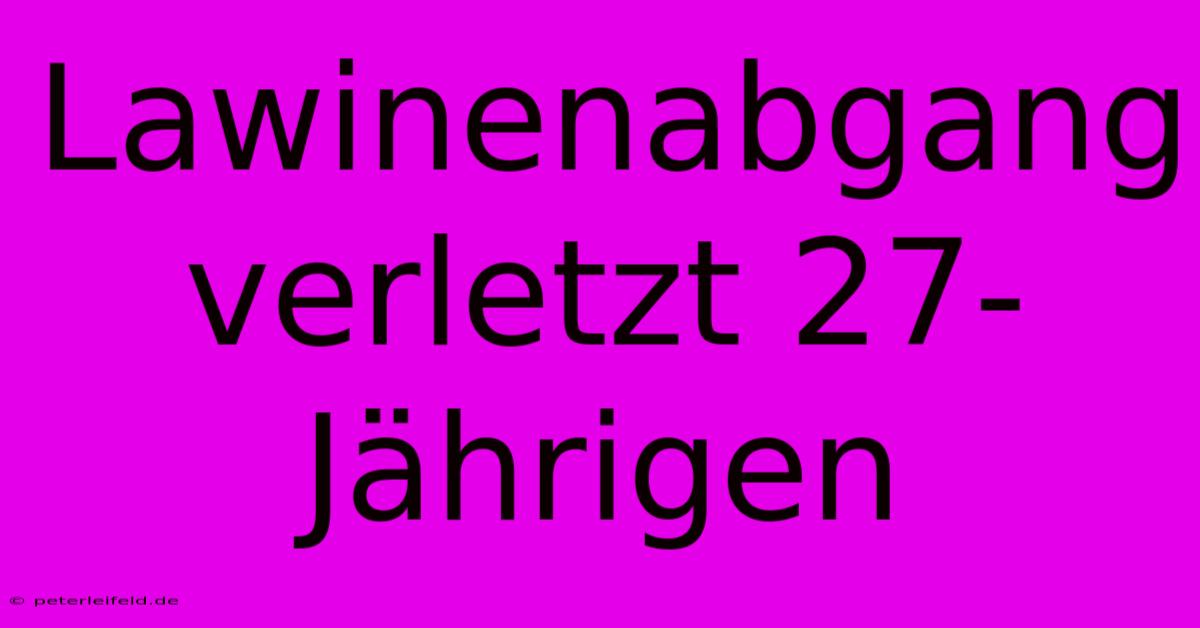 Lawinenabgang Verletzt 27-Jährigen