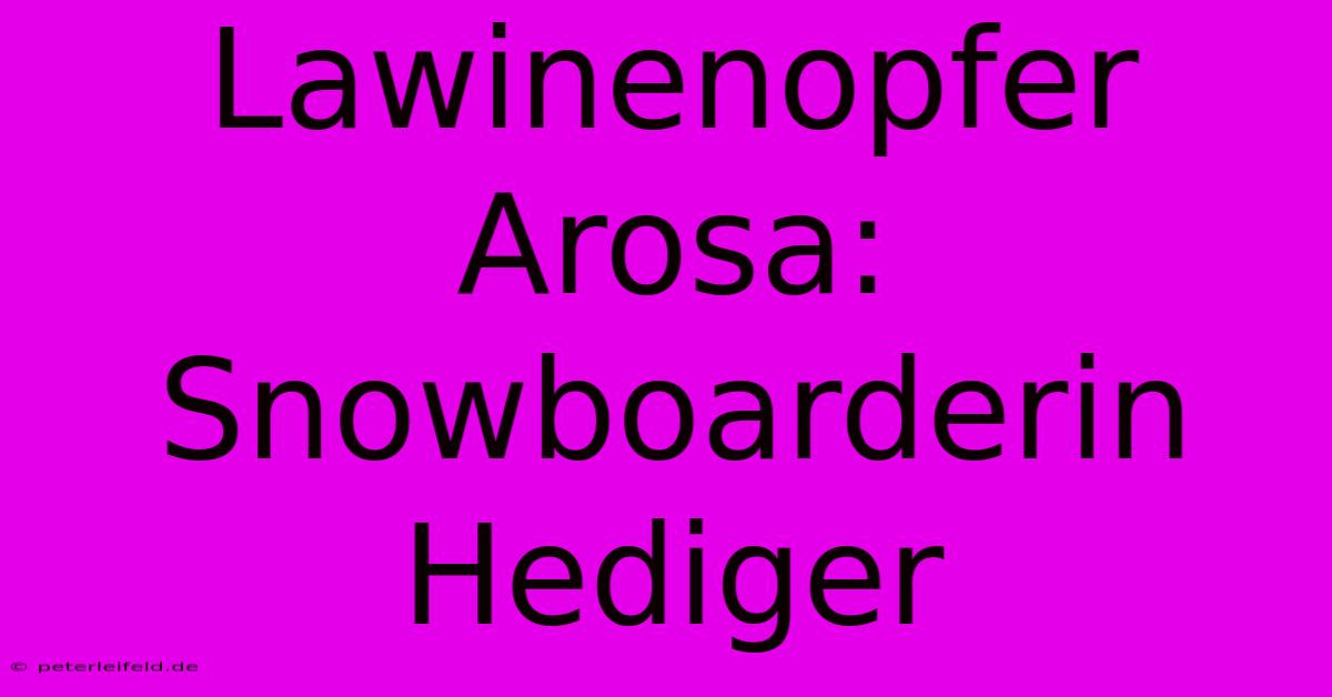 Lawinenopfer Arosa: Snowboarderin Hediger