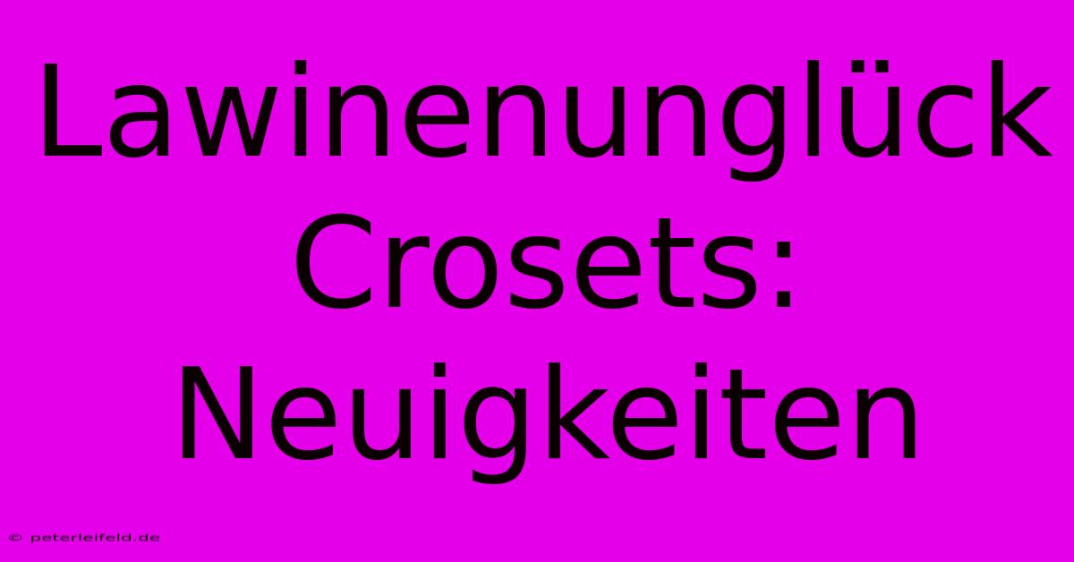 Lawinenunglück Crosets: Neuigkeiten