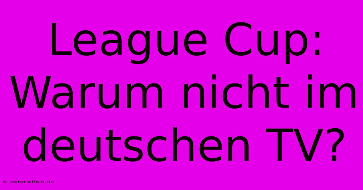 League Cup: Warum Nicht Im Deutschen TV?