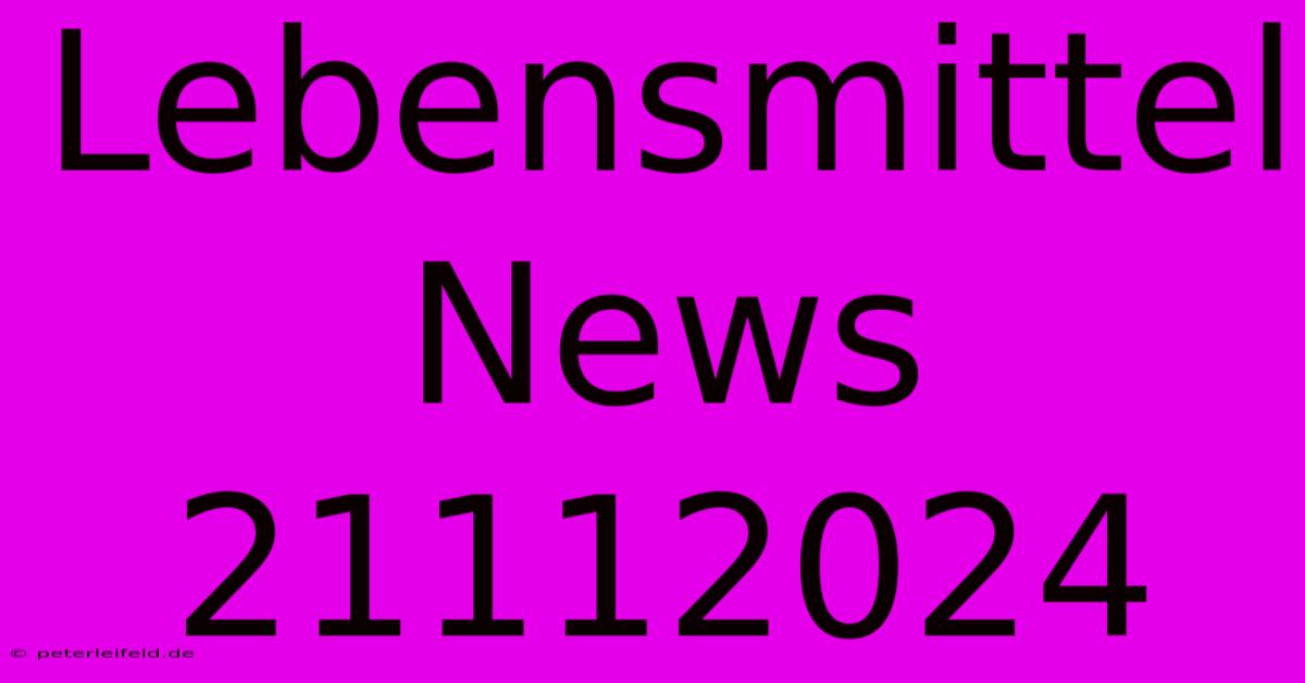 Lebensmittel News 21112024