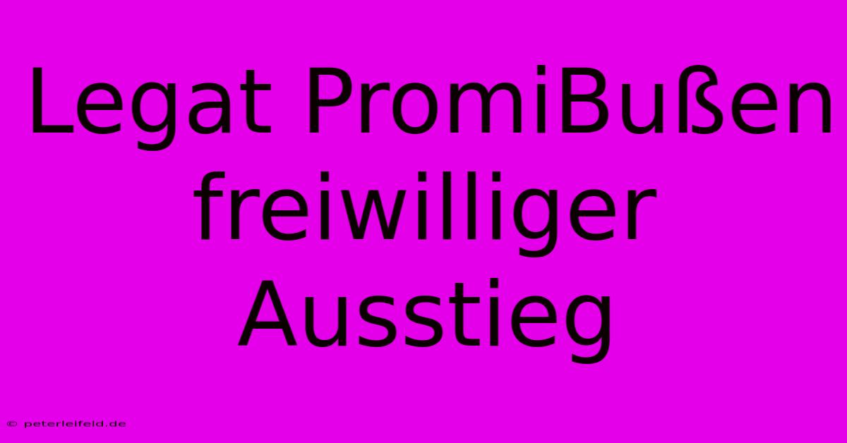 Legat PromiBußen Freiwilliger Ausstieg