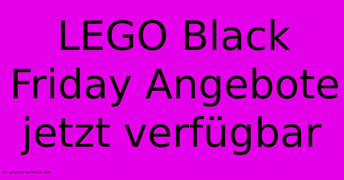 LEGO Black Friday Angebote Jetzt Verfügbar