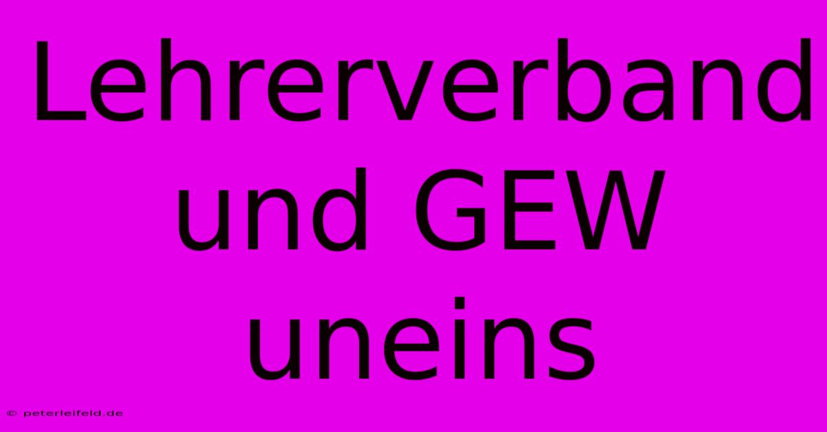 Lehrerverband Und GEW Uneins