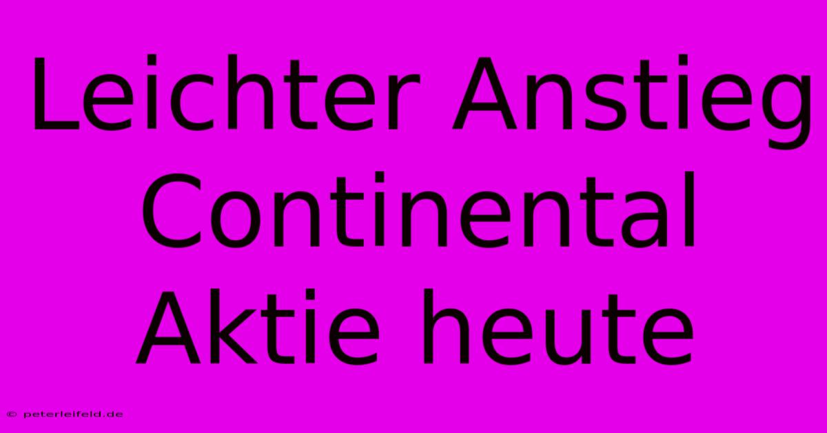 Leichter Anstieg Continental Aktie Heute