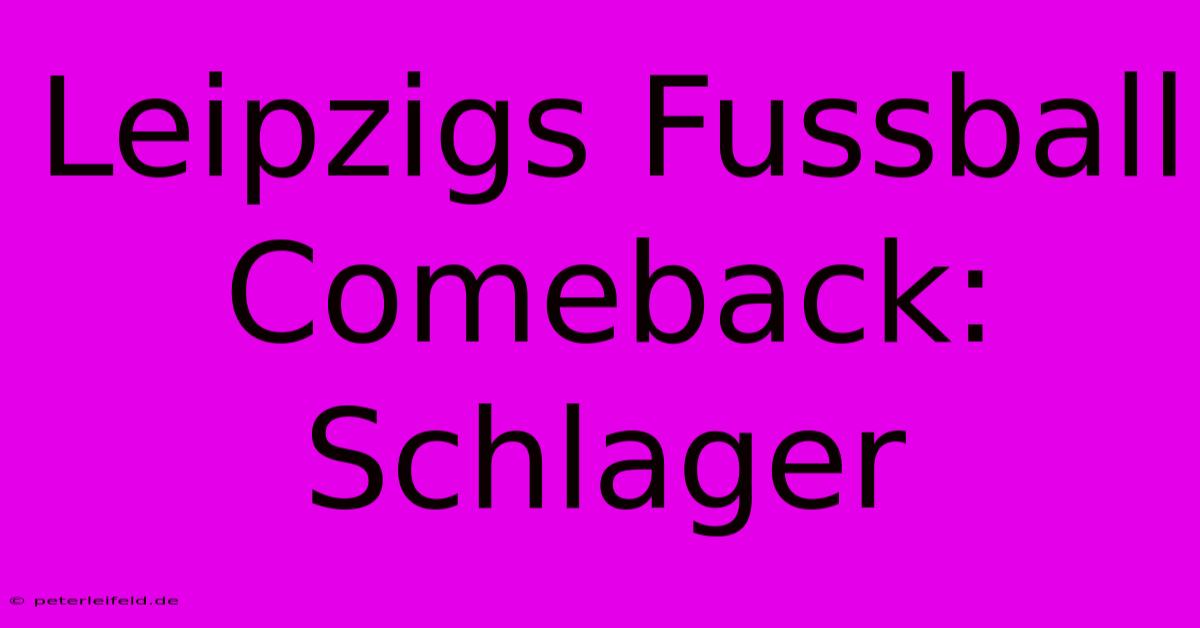 Leipzigs Fussball Comeback: Schlager