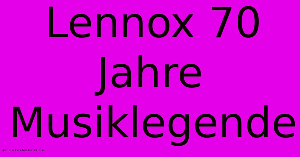 Lennox 70 Jahre Musiklegende