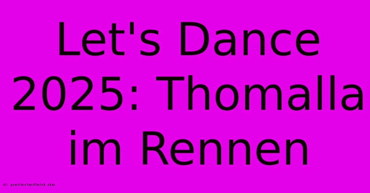 Let's Dance 2025: Thomalla Im Rennen