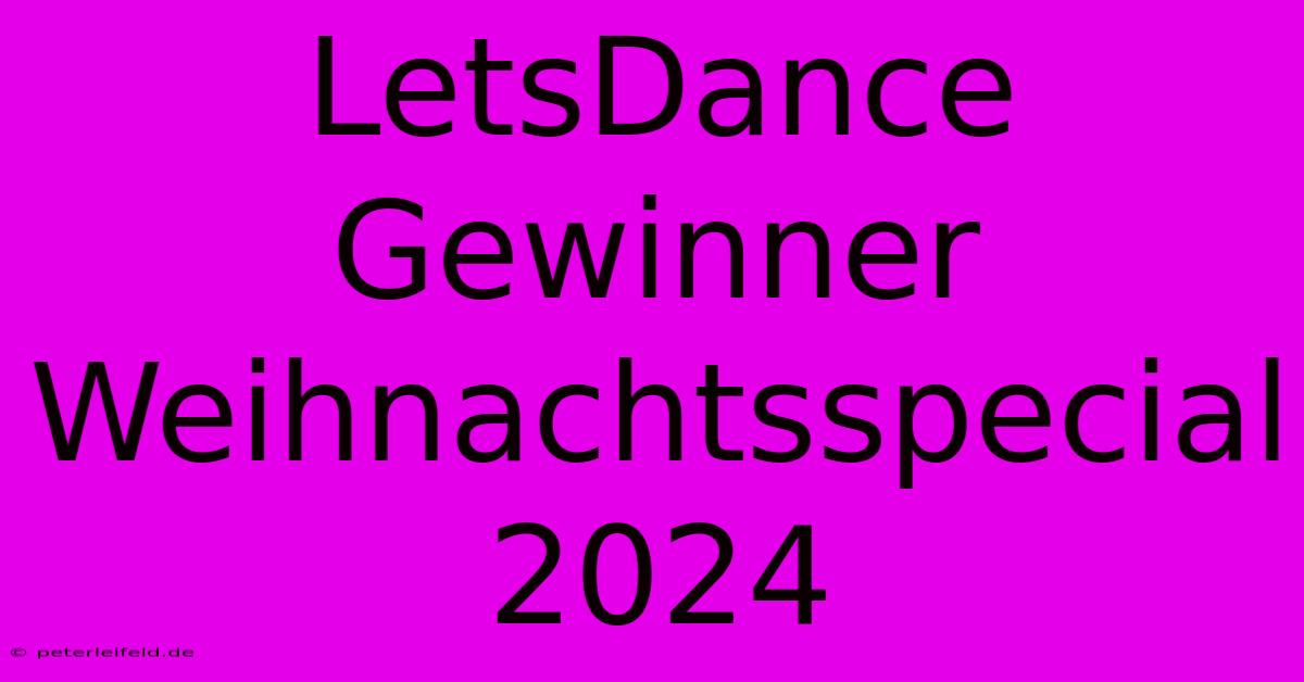 LetsDance Gewinner Weihnachtsspecial 2024