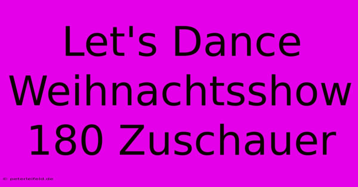 Let's Dance Weihnachtsshow 180 Zuschauer