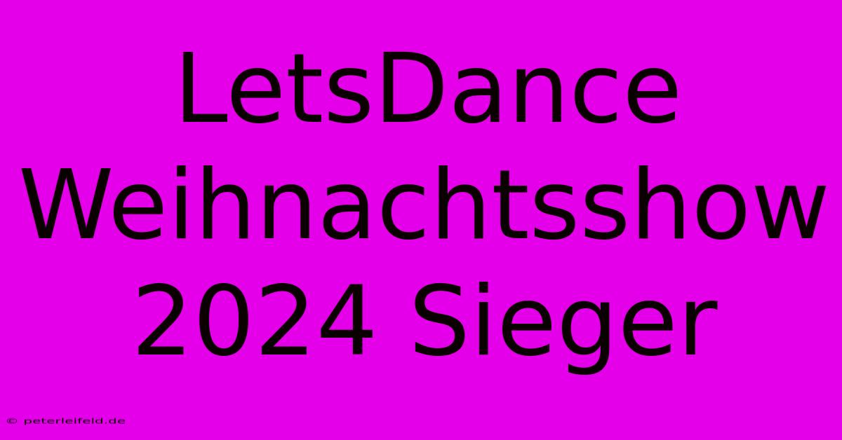 LetsDance Weihnachtsshow 2024 Sieger