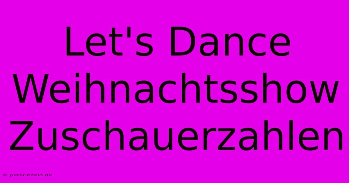 Let's Dance Weihnachtsshow Zuschauerzahlen