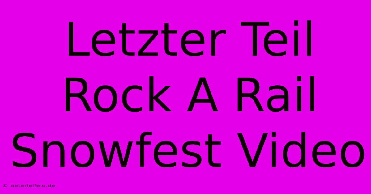 Letzter Teil Rock A Rail Snowfest Video