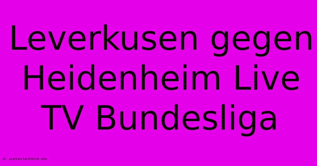 Leverkusen Gegen Heidenheim Live TV Bundesliga