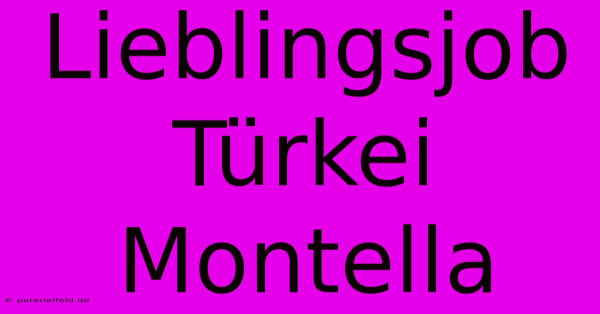 Lieblingsjob Türkei Montella