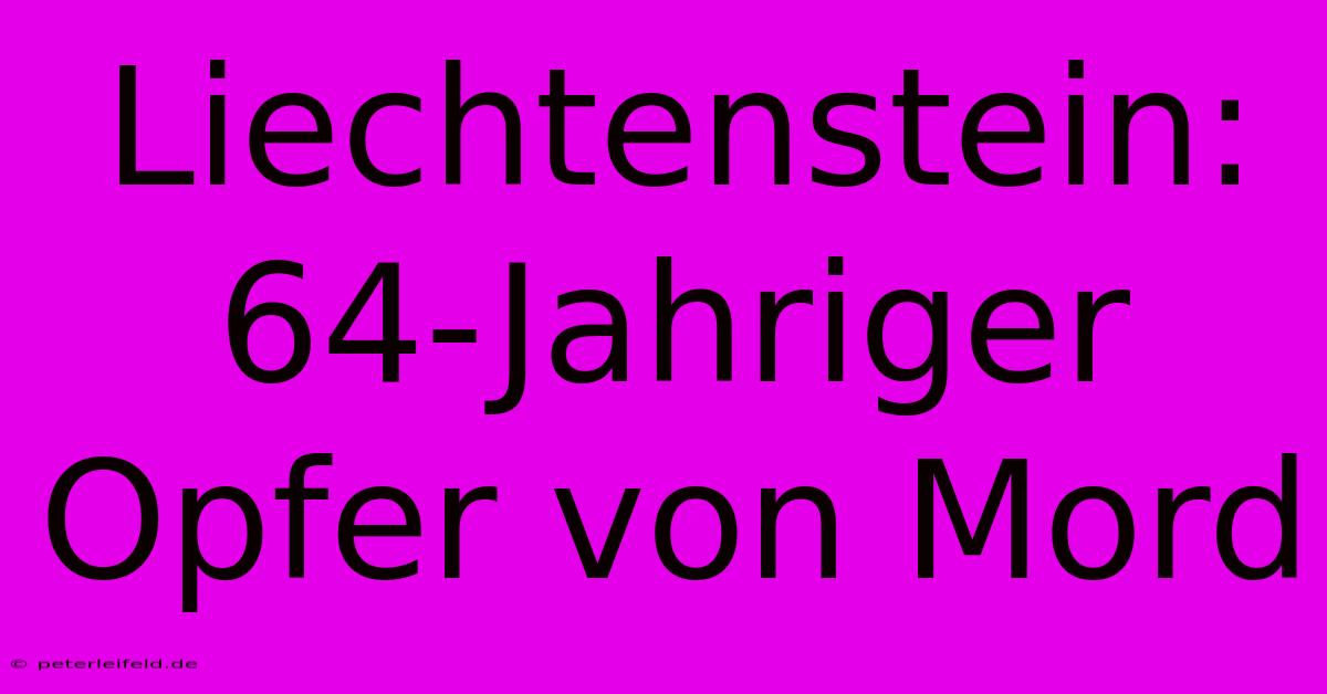 Liechtenstein: 64-Jahriger Opfer Von Mord