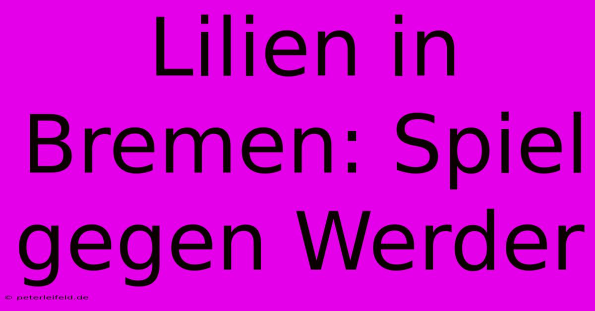 Lilien In Bremen: Spiel Gegen Werder