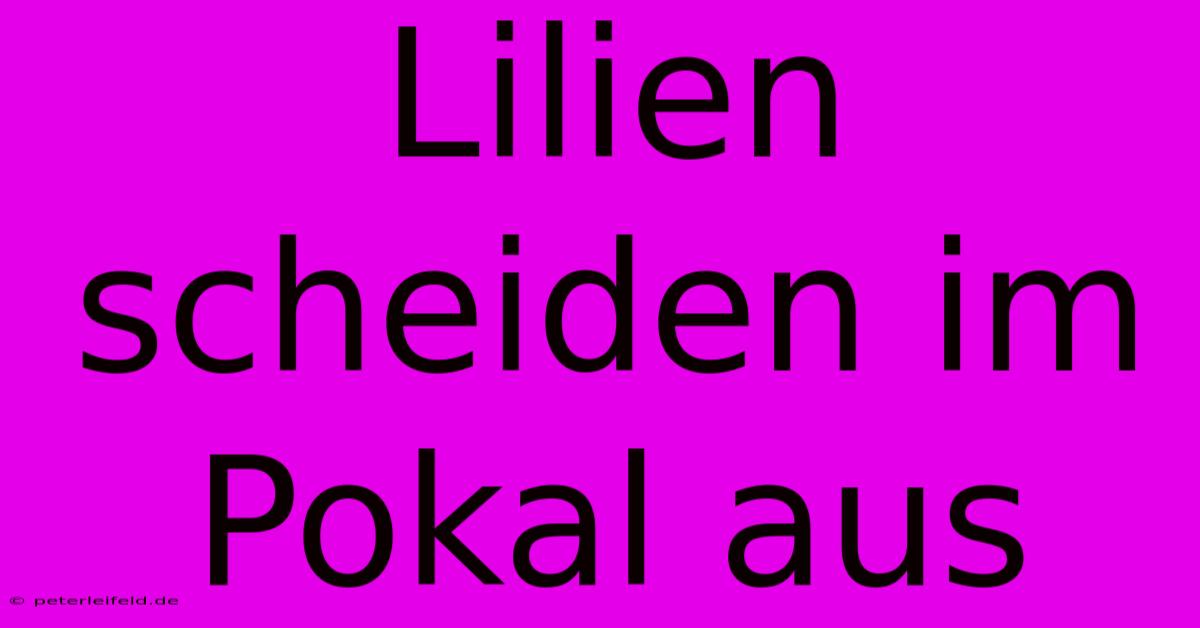 Lilien Scheiden Im Pokal Aus