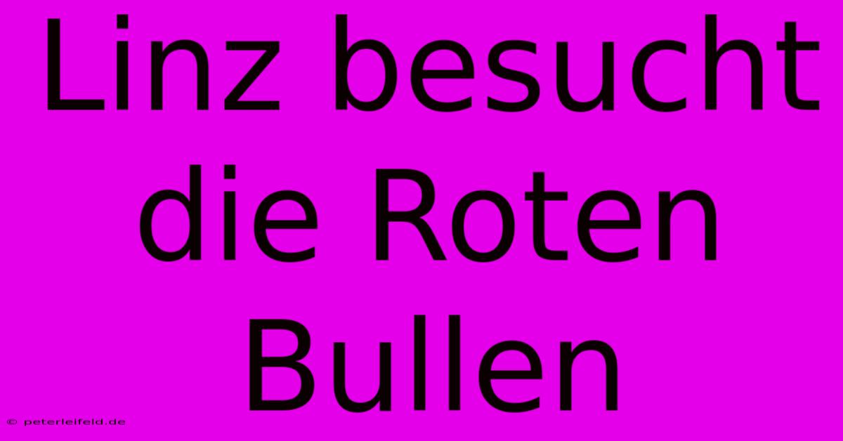 Linz Besucht Die Roten Bullen