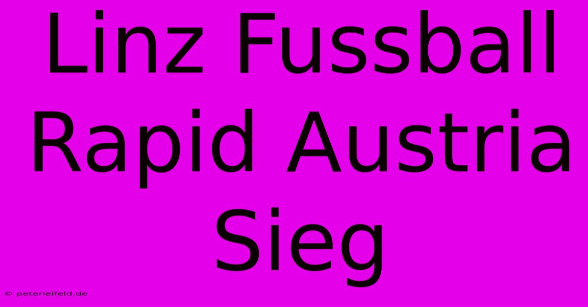 Linz Fussball Rapid Austria Sieg