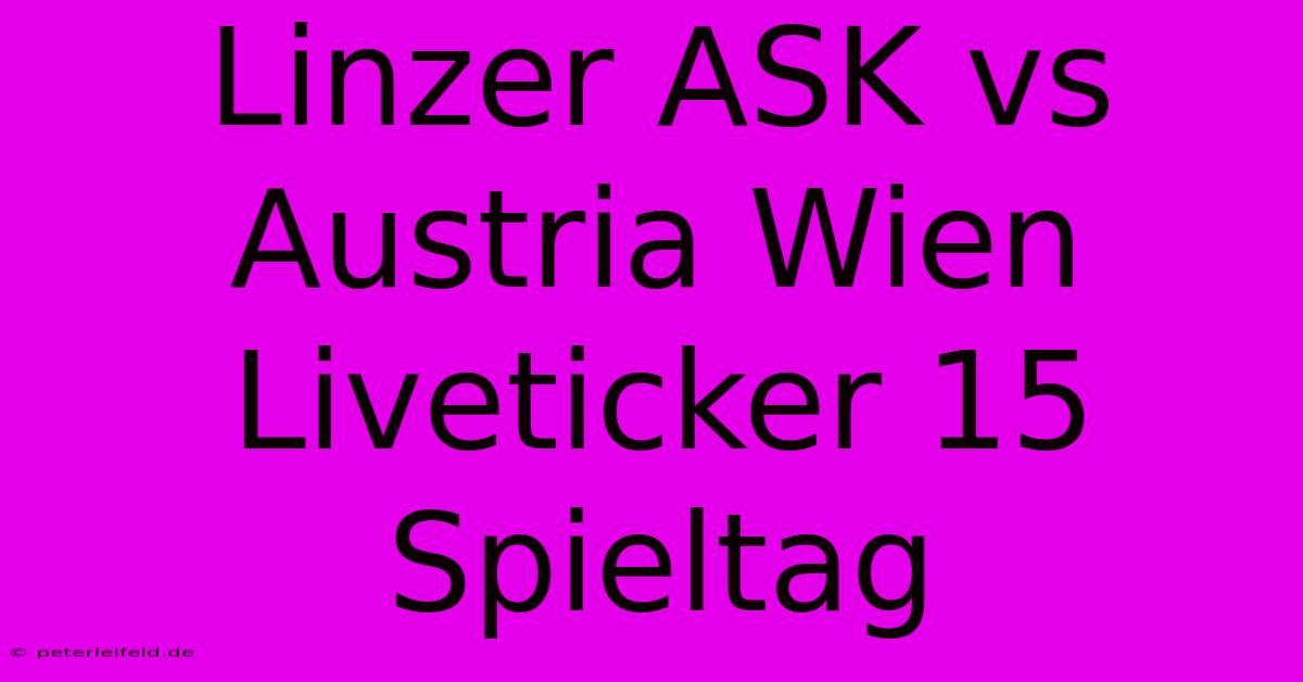 Linzer ASK Vs Austria Wien Liveticker 15 Spieltag