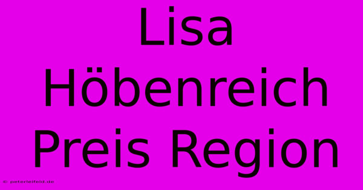 Lisa Höbenreich Preis Region