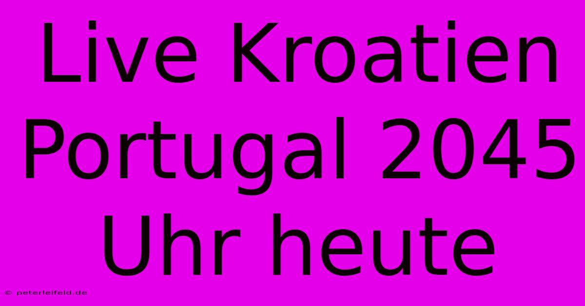 Live Kroatien Portugal 2045 Uhr Heute