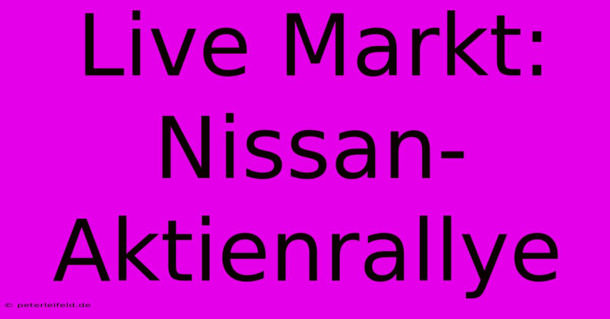 Live Markt: Nissan-Aktienrallye