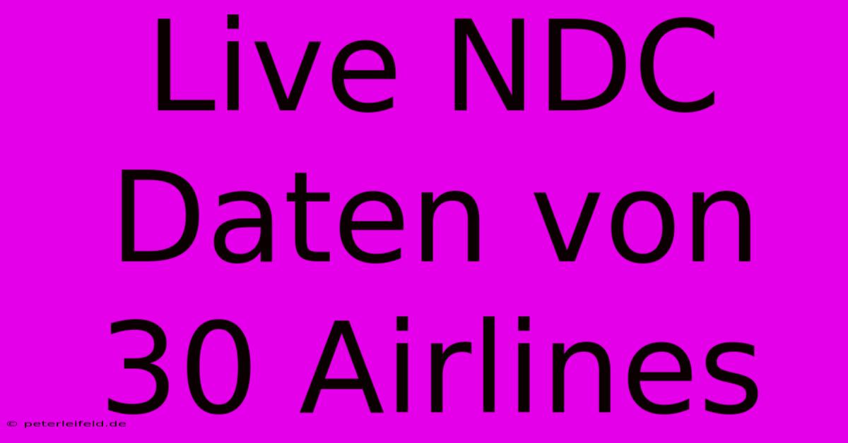 Live NDC Daten Von 30 Airlines