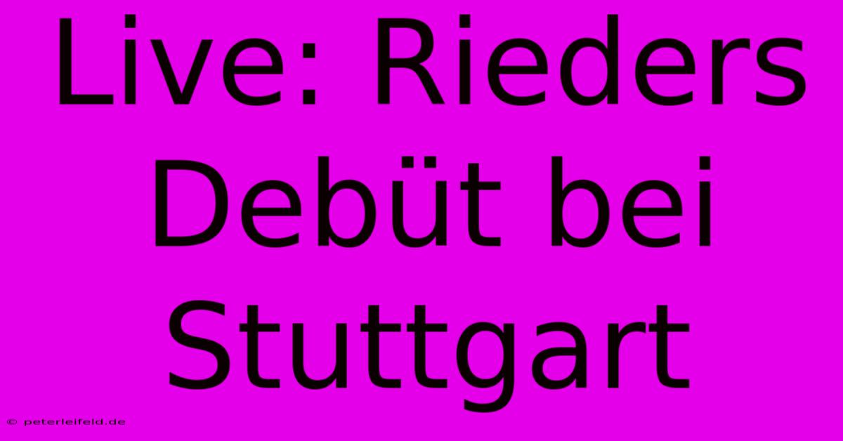 Live: Rieders Debüt Bei Stuttgart