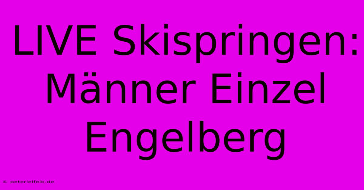 LIVE Skispringen: Männer Einzel Engelberg