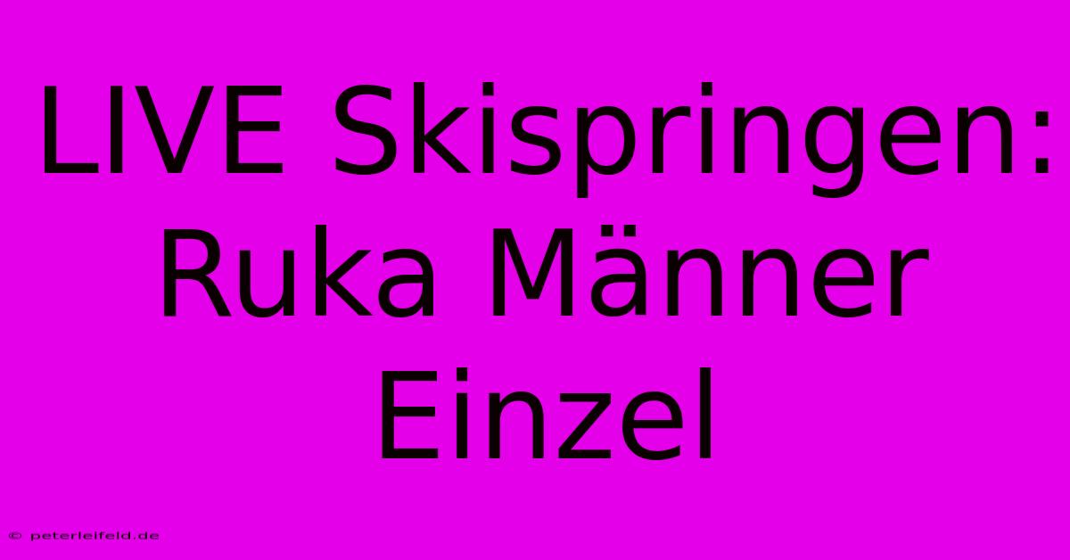 LIVE Skispringen: Ruka Männer Einzel