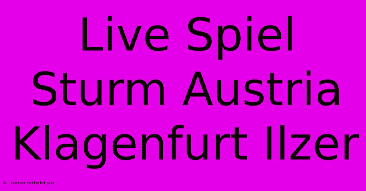 Live Spiel Sturm Austria Klagenfurt Ilzer