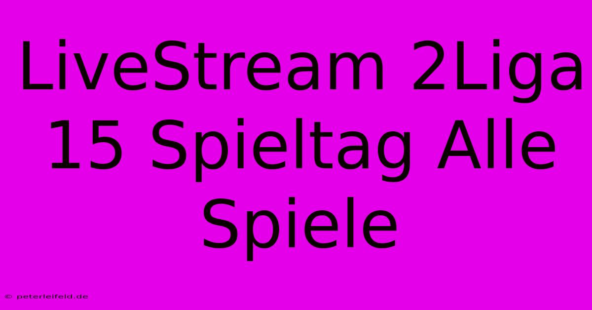 LiveStream 2Liga 15 Spieltag Alle Spiele