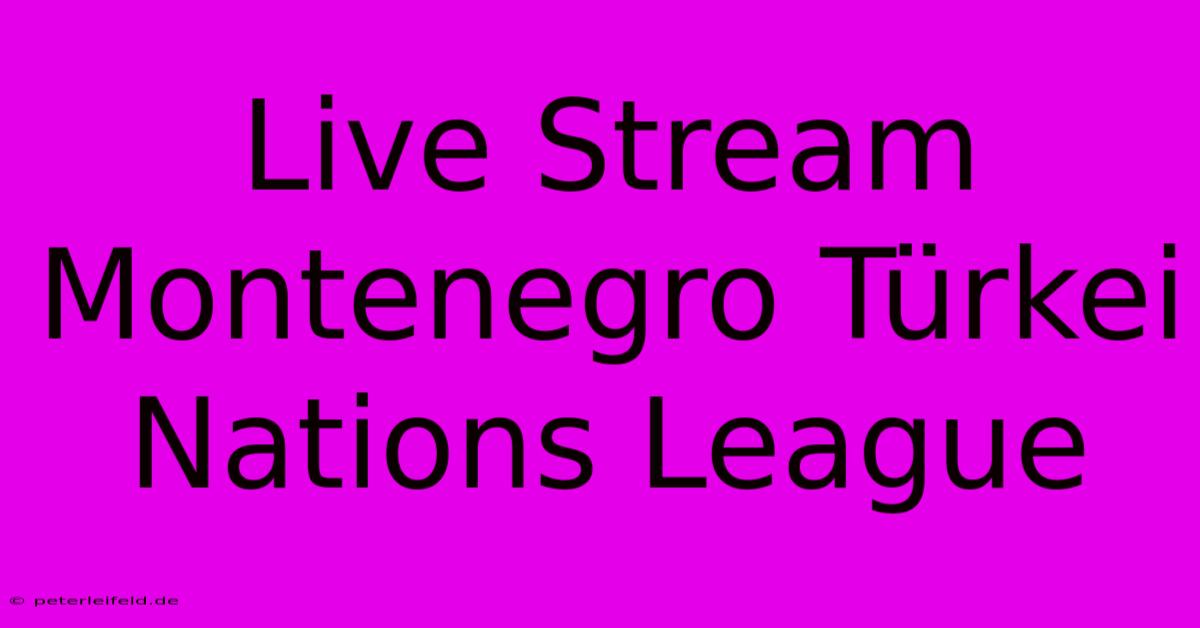 Live Stream Montenegro Türkei Nations League