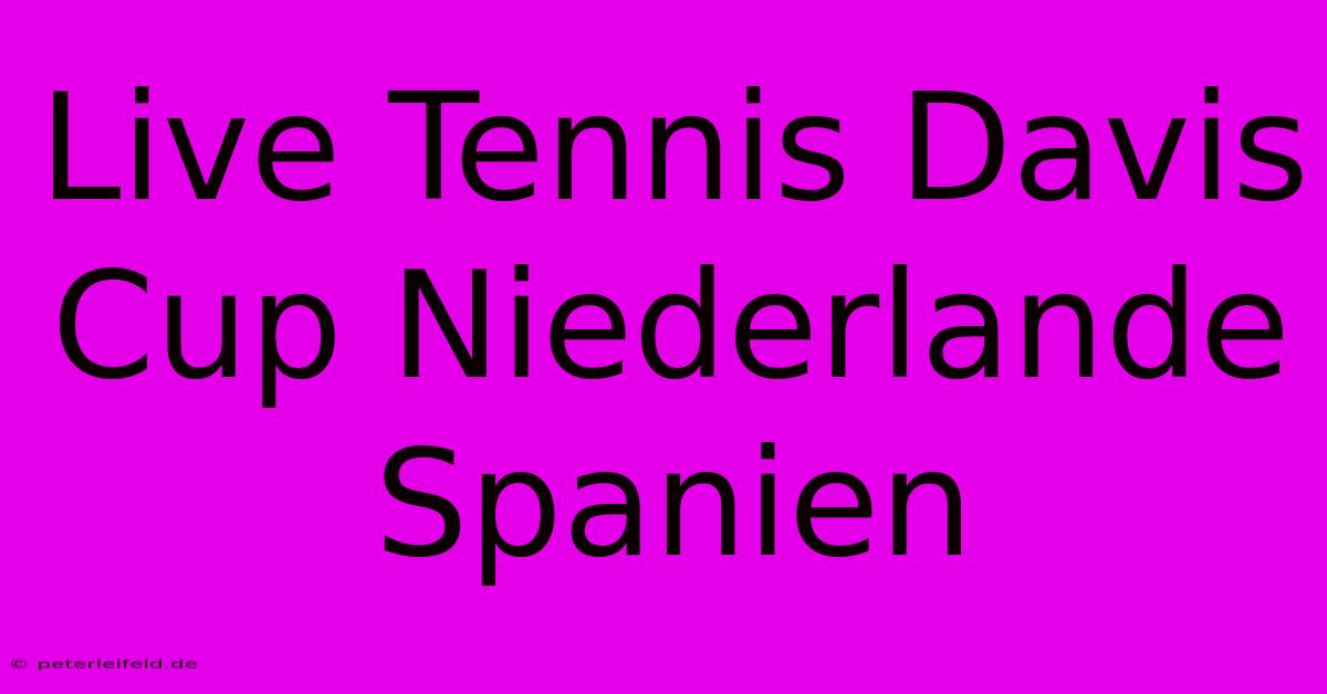 Live Tennis Davis Cup Niederlande Spanien