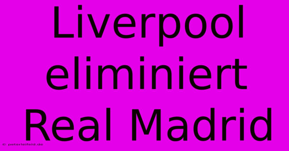 Liverpool Eliminiert Real Madrid