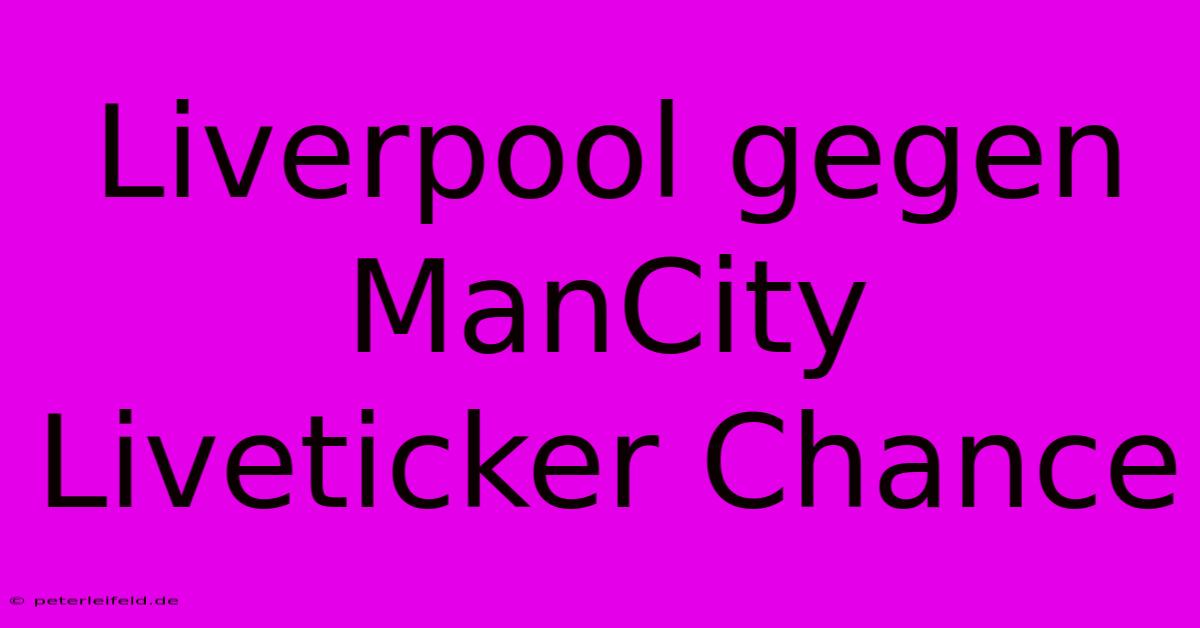 Liverpool Gegen ManCity Liveticker Chance