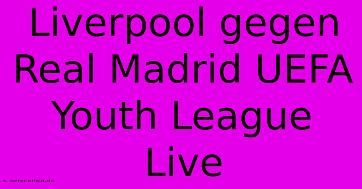 Liverpool Gegen Real Madrid UEFA Youth League Live