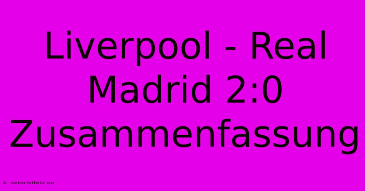 Liverpool - Real Madrid 2:0 Zusammenfassung