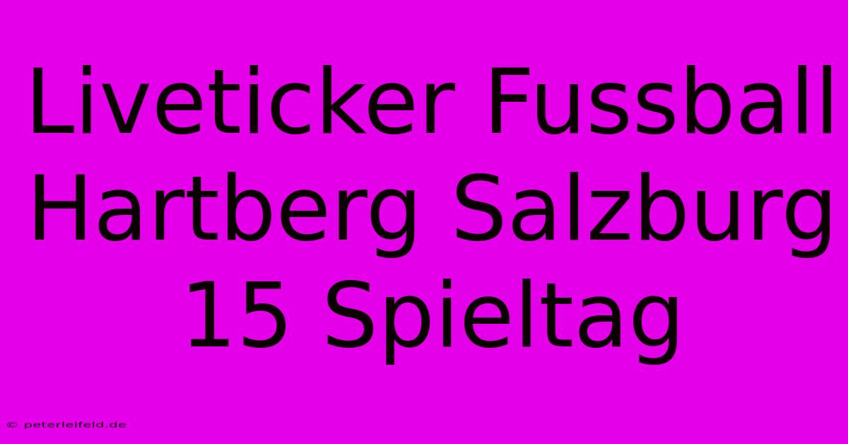 Liveticker Fussball Hartberg Salzburg 15 Spieltag