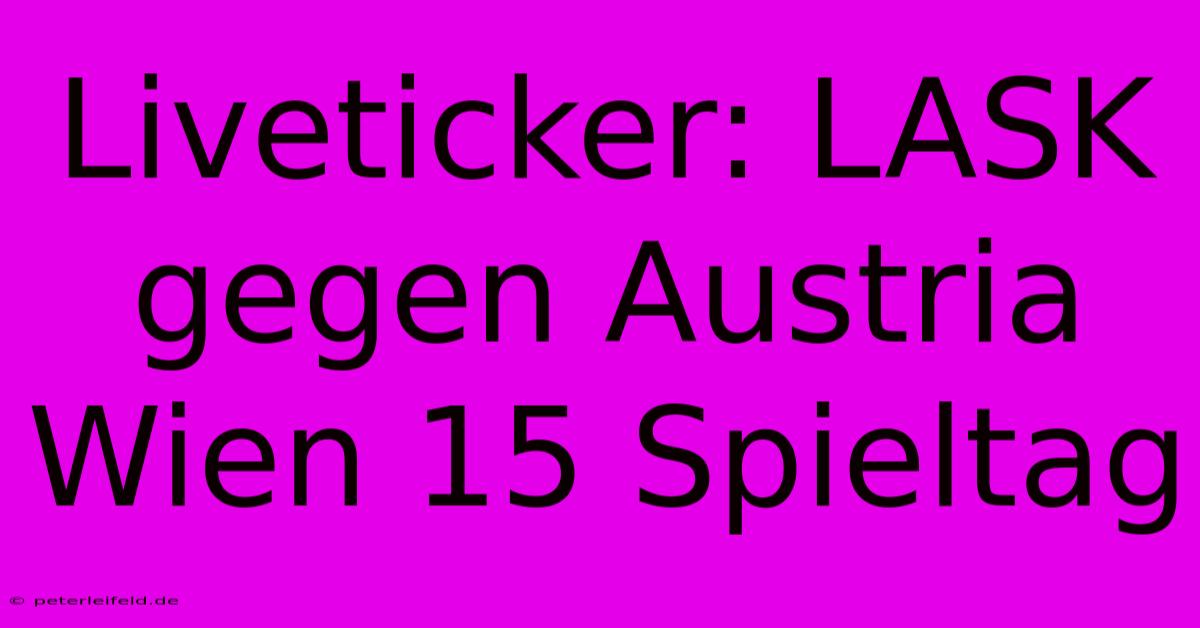 Liveticker: LASK Gegen Austria Wien 15 Spieltag