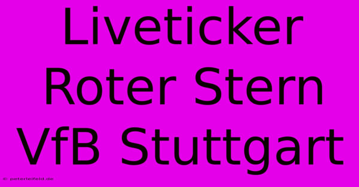 Liveticker Roter Stern VfB Stuttgart