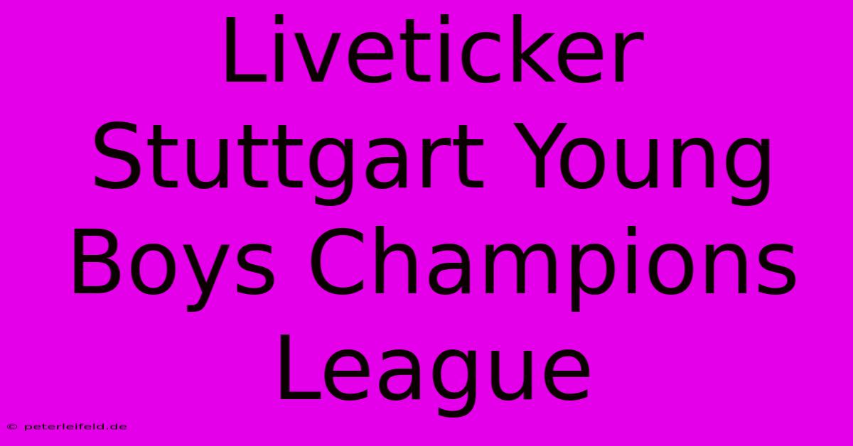 Liveticker Stuttgart Young Boys Champions League