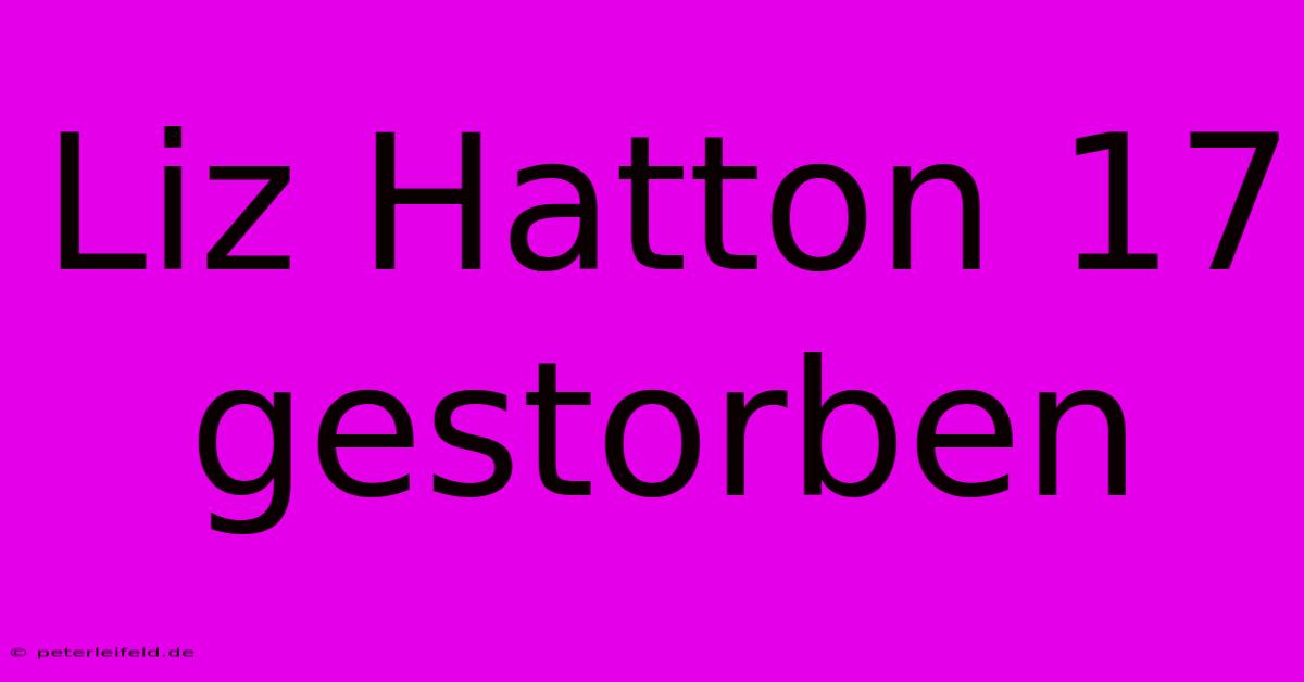 Liz Hatton 17 Gestorben