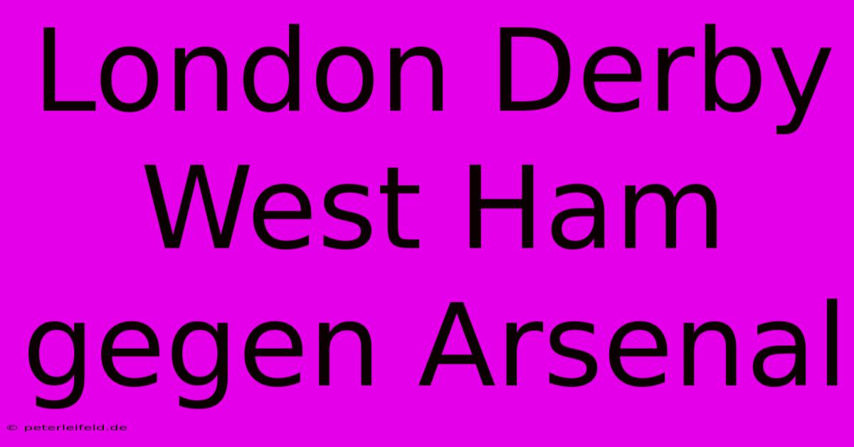 London Derby West Ham Gegen Arsenal