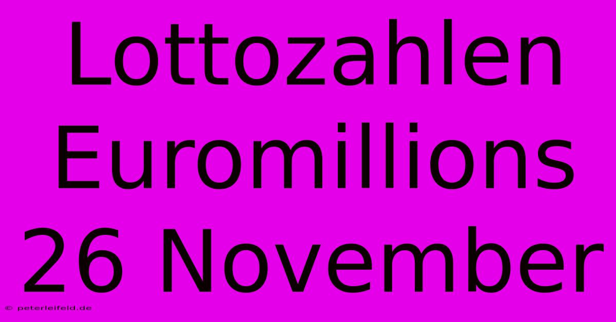 Lottozahlen Euromillions 26 November